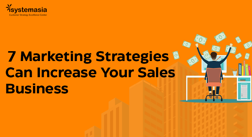 7 Marketing Strategies Can Increase Your Sales Business